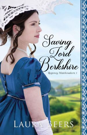 [Proper Regency Matchmakers 01] • Saving Lord Berkshire